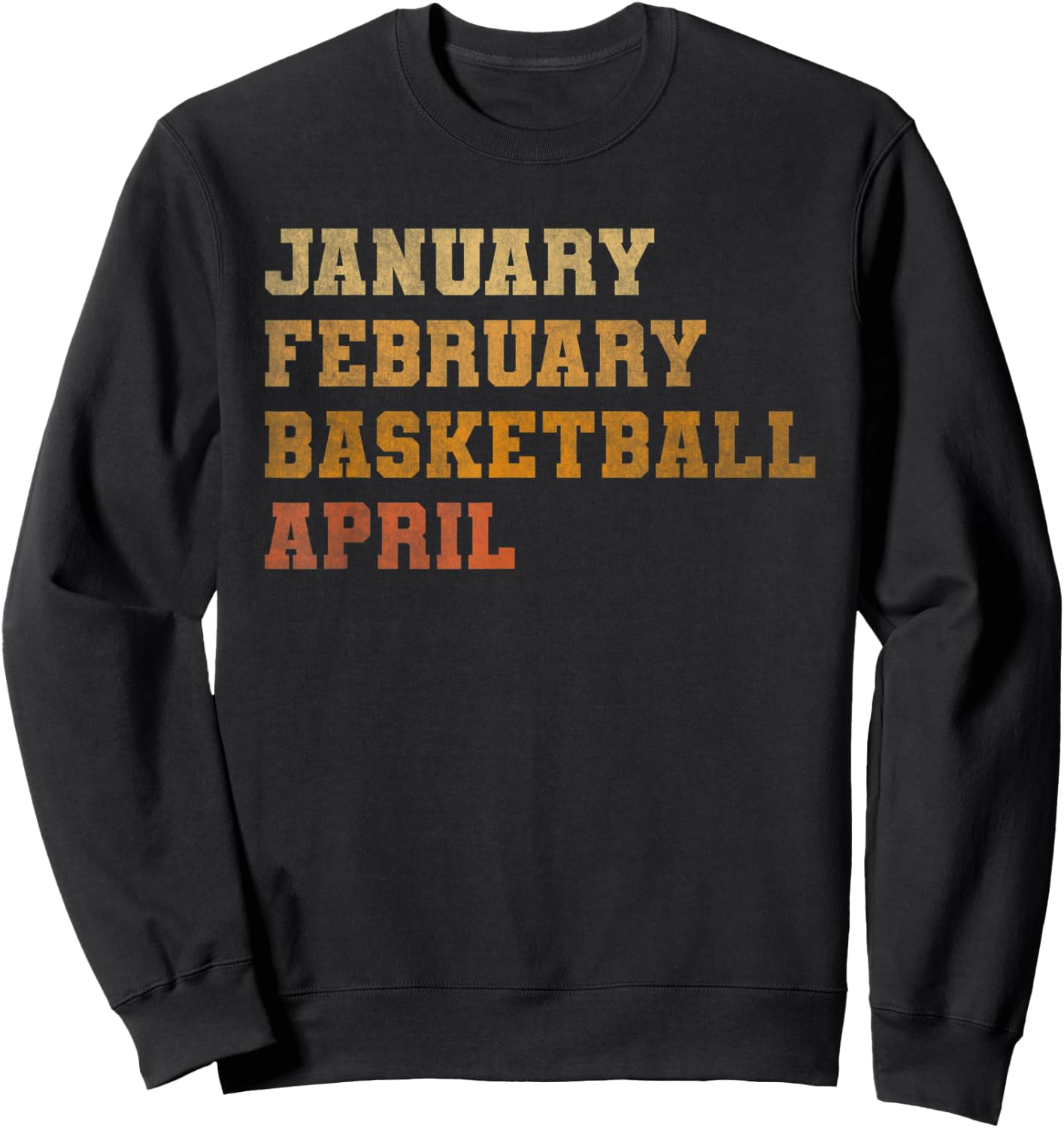 Retro Vintage January February Basketball April Men Women Sweatshirt - Sweatshirt | Black