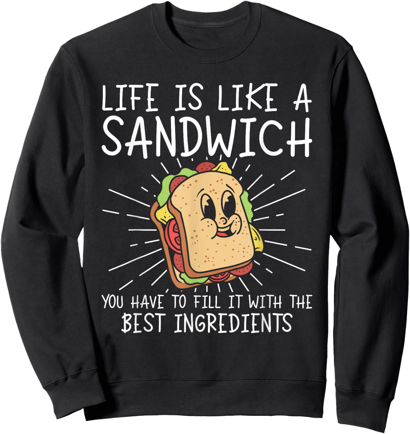 Life Is Like A Sandwich Food Lover Sandwich Lover Sweatshirt - Sweatshirt | Black