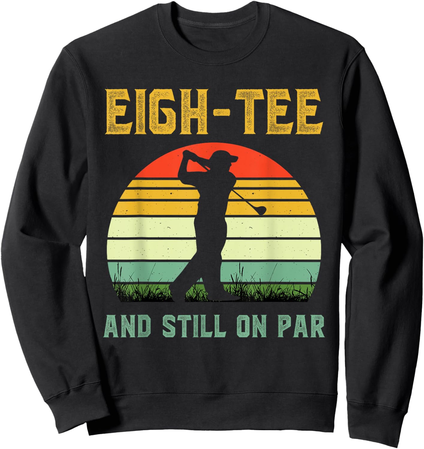 Funny 80th Birthday Golf Pun Golfing 80 Year Old Golfer Sweatshirt - Sweatshirt | Black