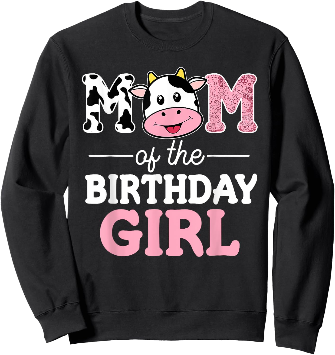 Mom of The Birthday Girl Shirt Farm Cow Mommy Mama 1st Sweatshirt - Sweatshirt | Black