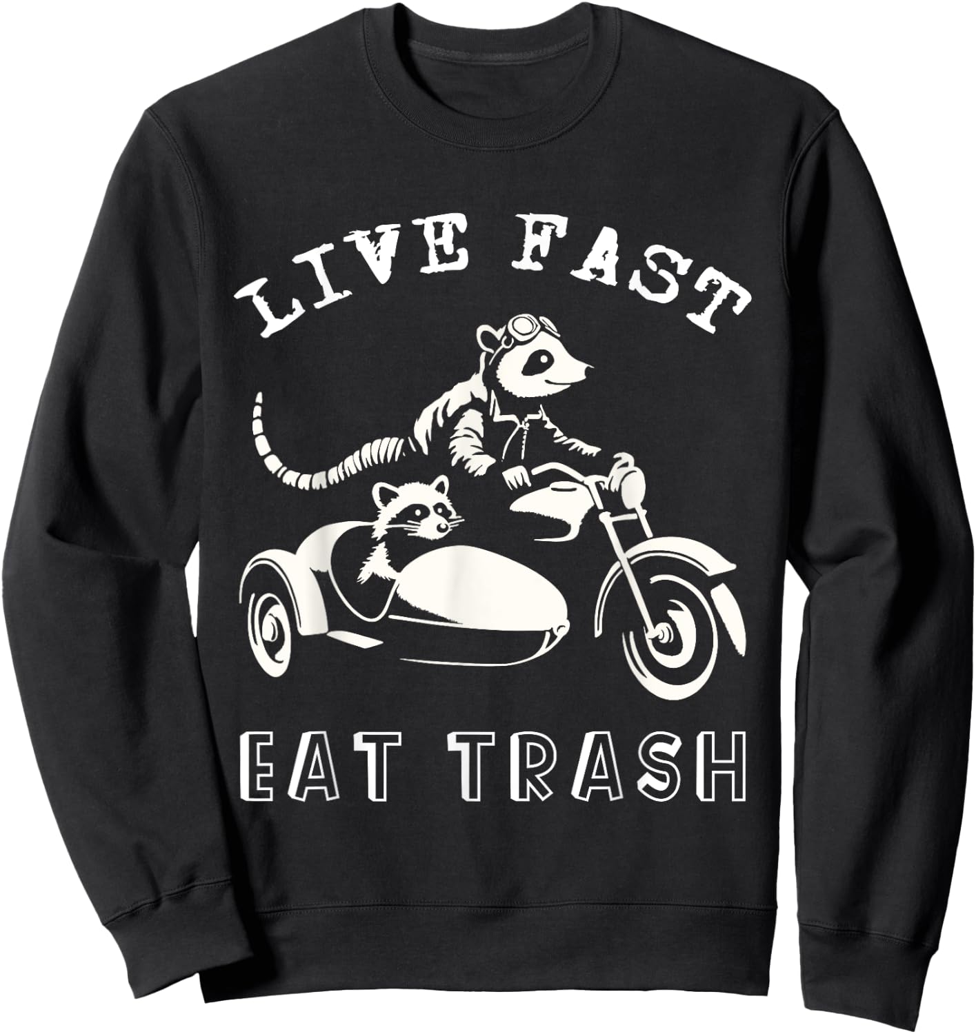 Racoon Possum Riding Motorcycle Live Fast Eat Trash Funny Sweatshirt - Sweatshirt | Black