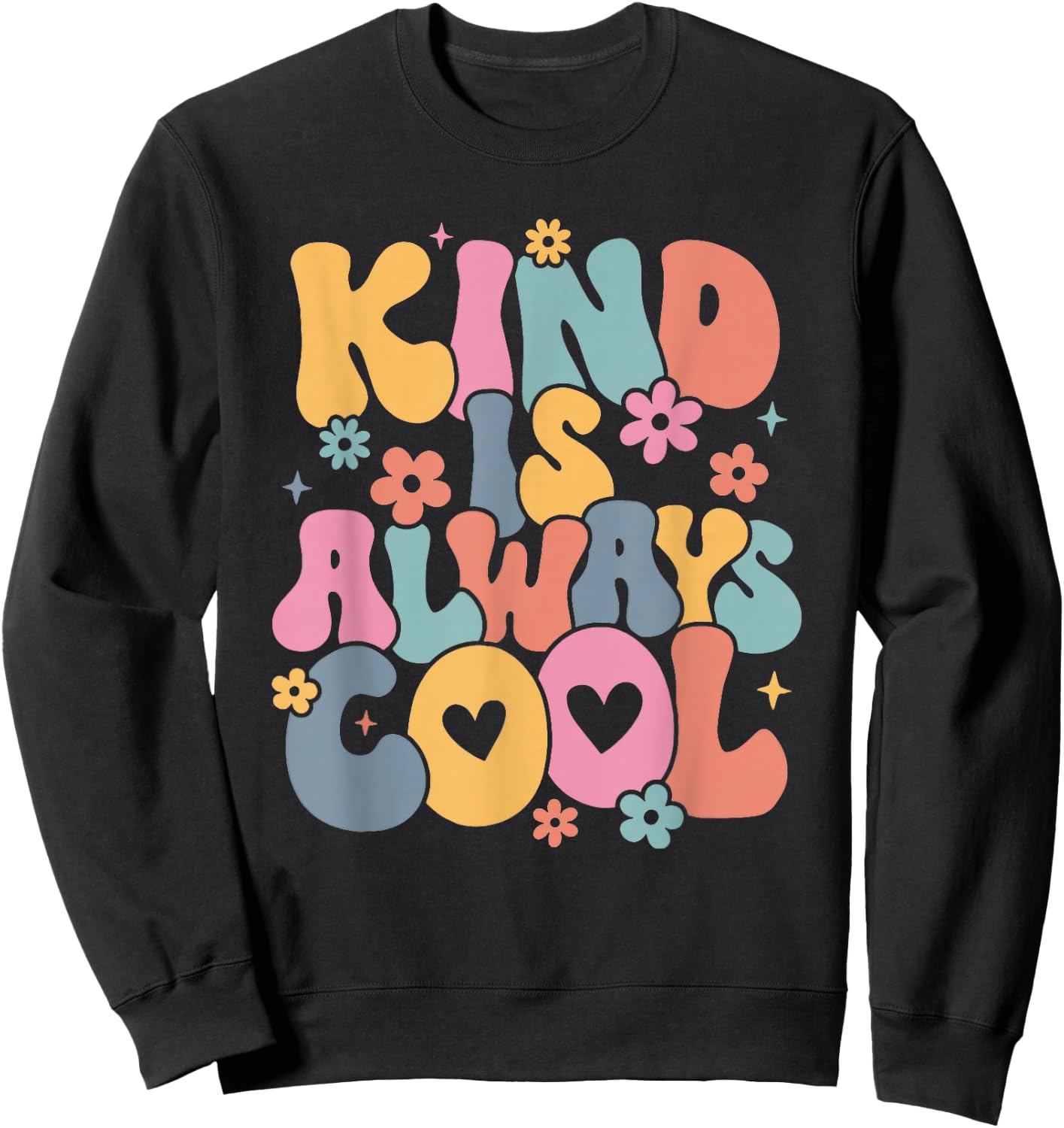 Kind is Always Cool Groovy Teacher Be Kind Kindness Matters Sweatshirt - Sweatshirt | Black