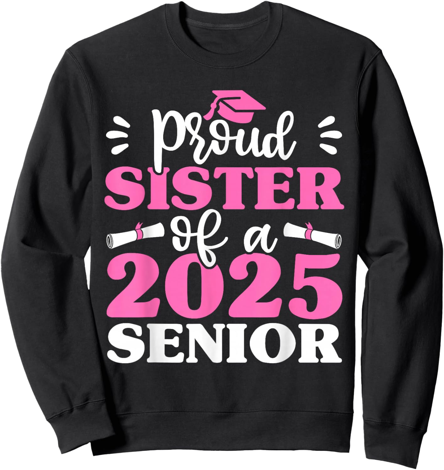 Graduation Proud Sister of a 2025 Senior Shirt Class of 2025 Sweatshirt - Sweatshirt | Black