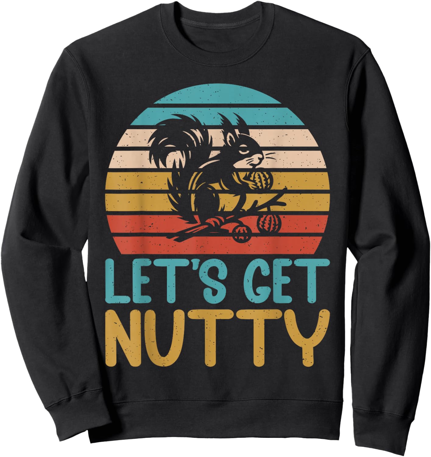 Let’s Get Nutty Squirrel Sweatshirt - Sweatshirt | Black