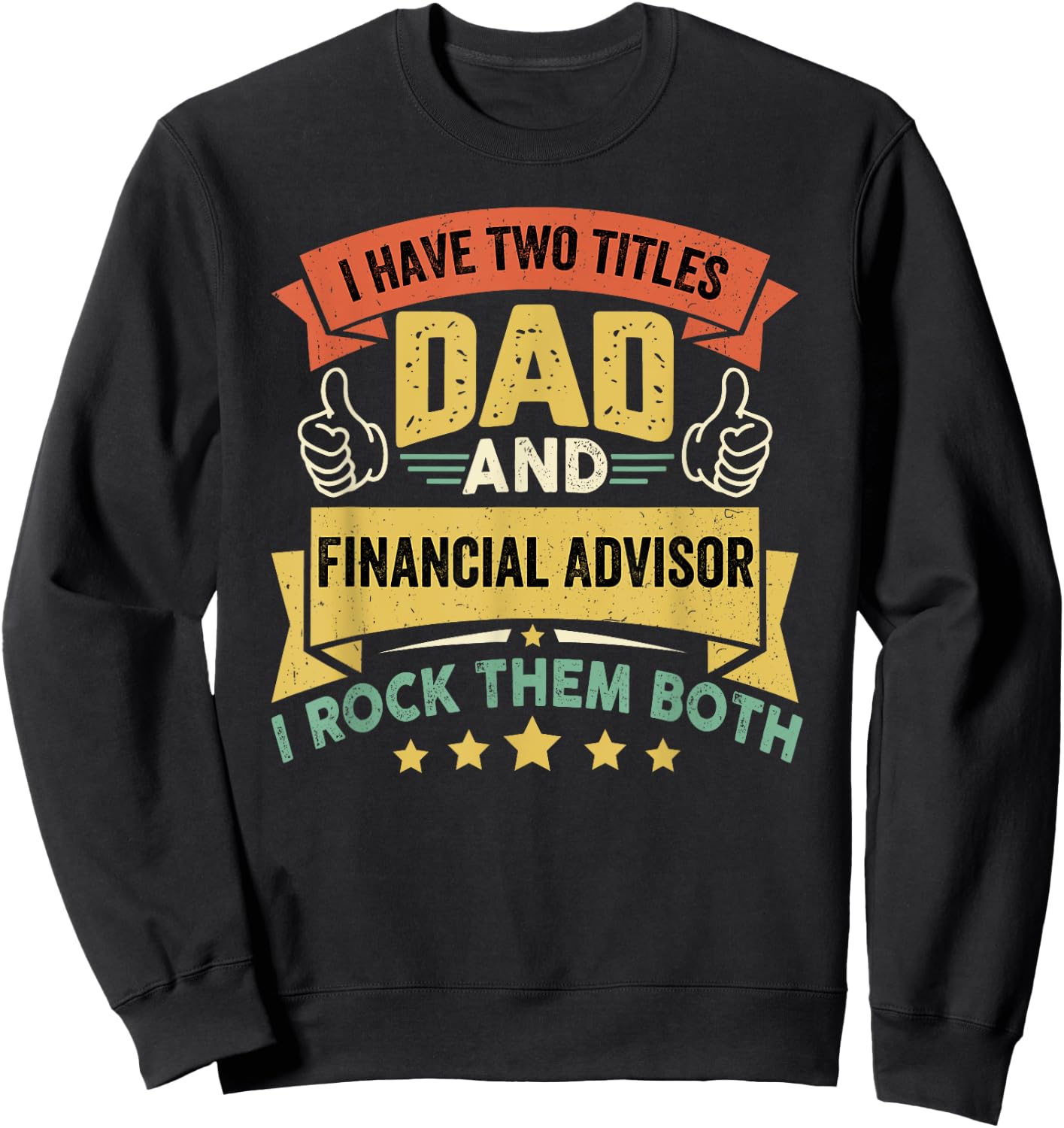 I Have Two Titles Dad And Financial Advisor - Father's Day Sweatshirt - Sweatshirt | Black