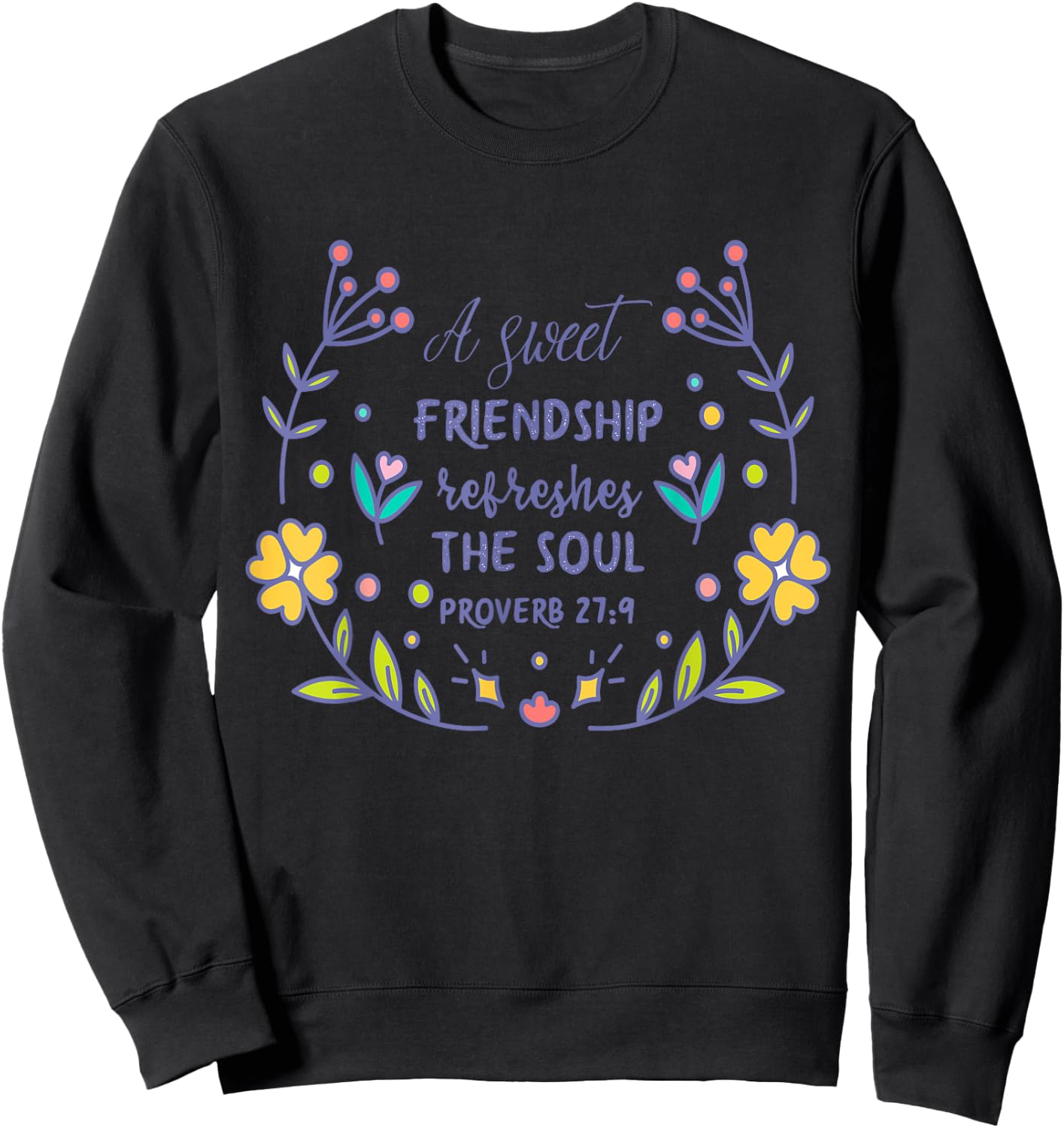 A Sweet Friendship Refreshes The Soul Proverb 27:9 Christian Sweatshirt - Sweatshirt | Black