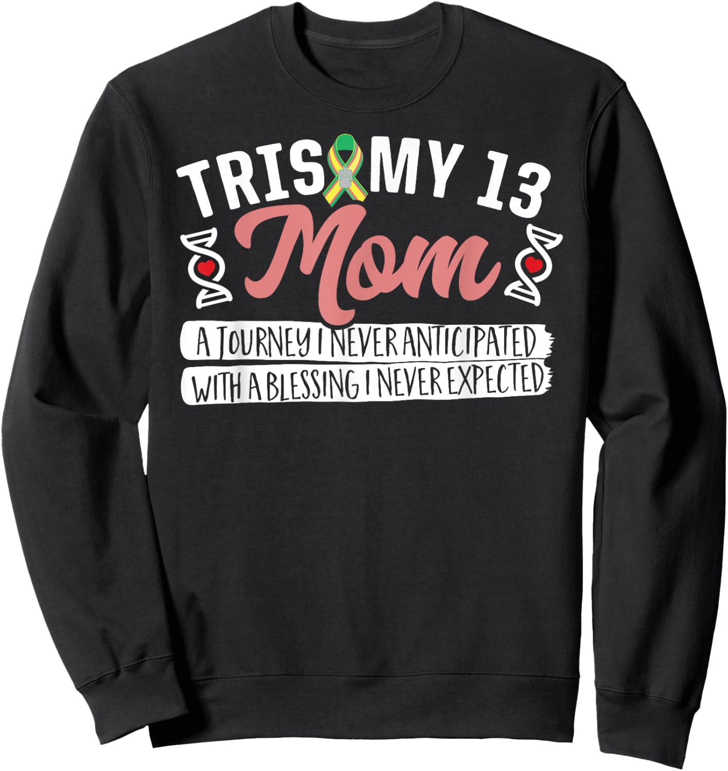 Trisomy 13 Mom Shirt Sweatshirt - Sweatshirt | Black