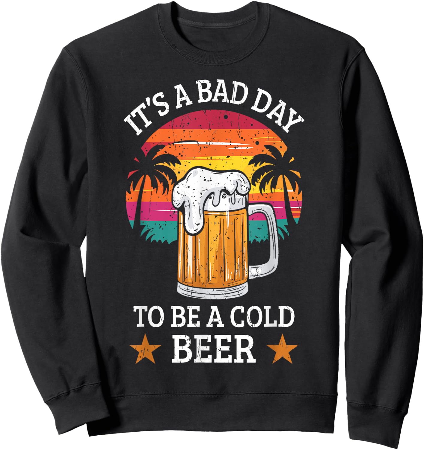 It's a Bad Day to Be a Cold Beer Retro Beer Drinking Summer Women Sweatshirt - Sweatshirt | Black