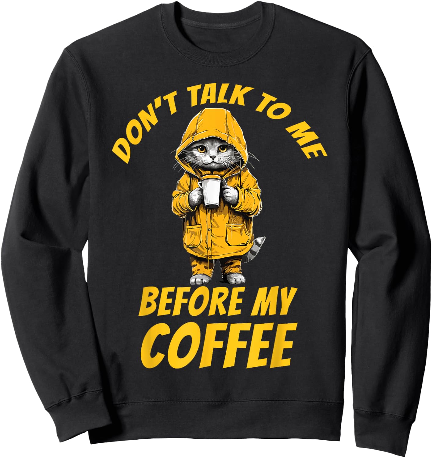 Don't Talk To Me Before My Coffee Funny Cat Coffee Novelty Women Sweatshirt - Sweatshirt | Black