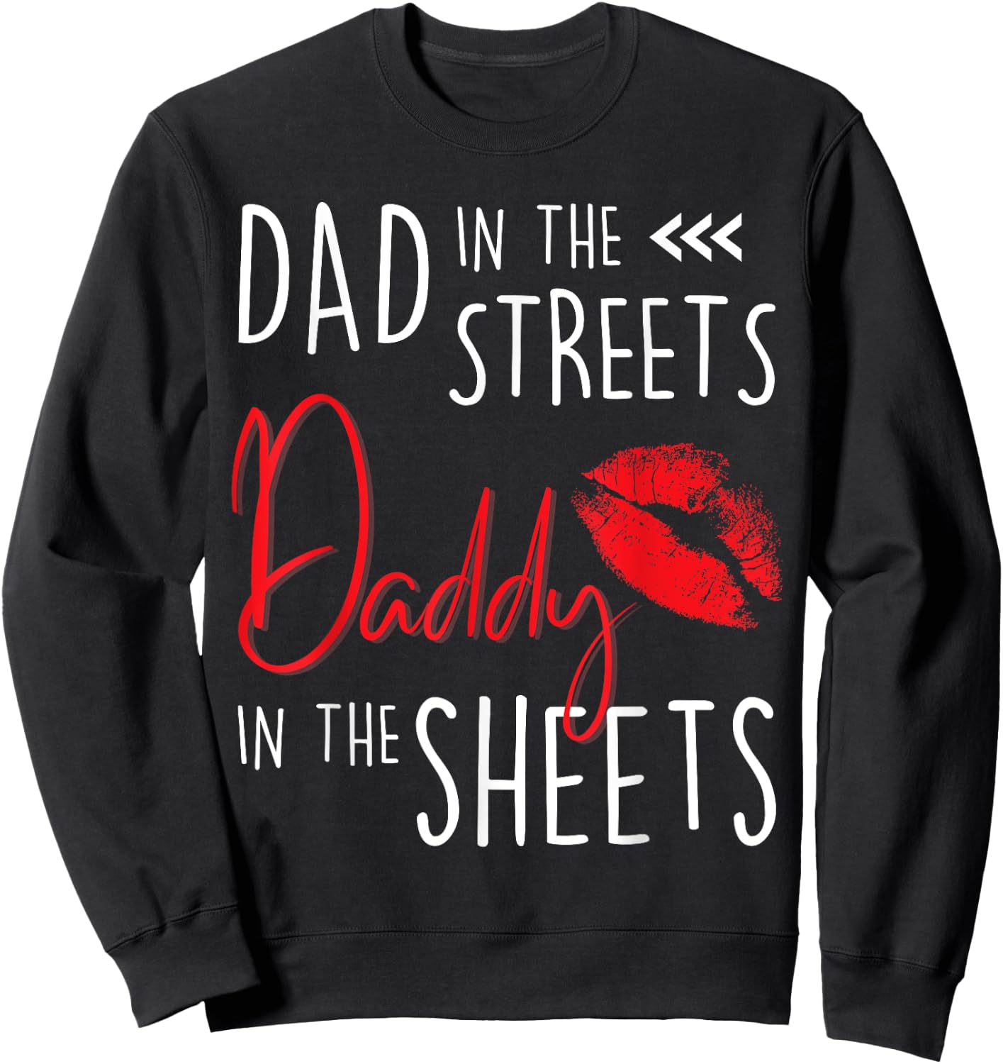 Dad in the Streets Daddy in the Sheets Funny Father’s Day Sweatshirt - Sweatshirt | Black