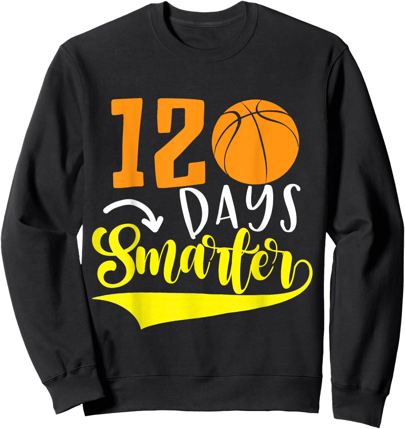 120th Day of School Teacher 120 days smarter basketball Sweatshirt - Sweatshirt | Black