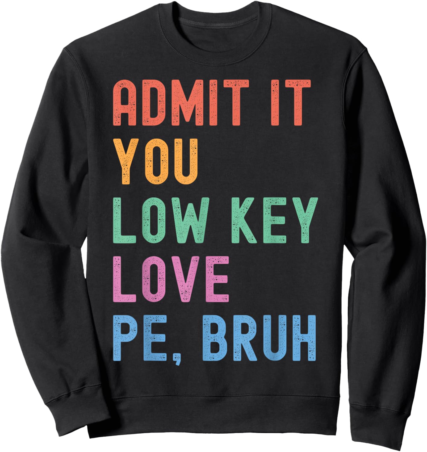 Admit It, You Low Key Love PE Bruh. Funny Fitness PE Teacher Sweatshirt - Sweatshirt | Black