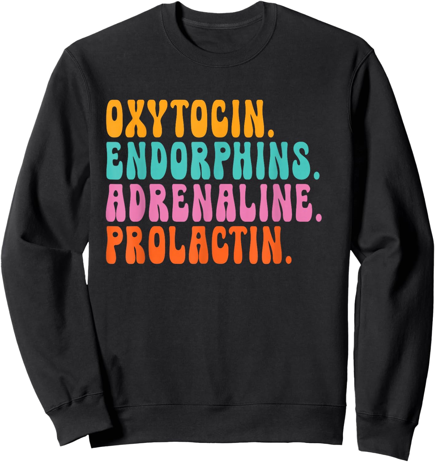 oxytocin endorphins adrenaline prolactin - Doula Snarky Sweatshirt - Sweatshirt | Black