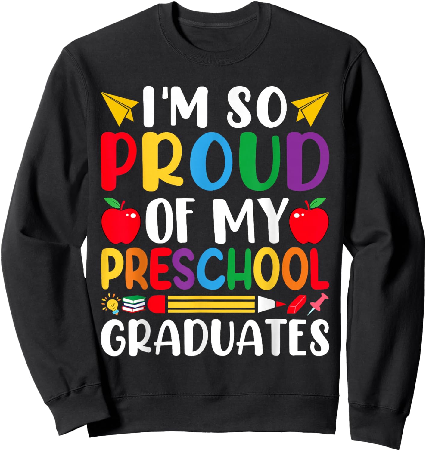 Im So Proud Of My PRESCHOOL Graduates Last Day School Sweatshirt - Sweatshirt | Black