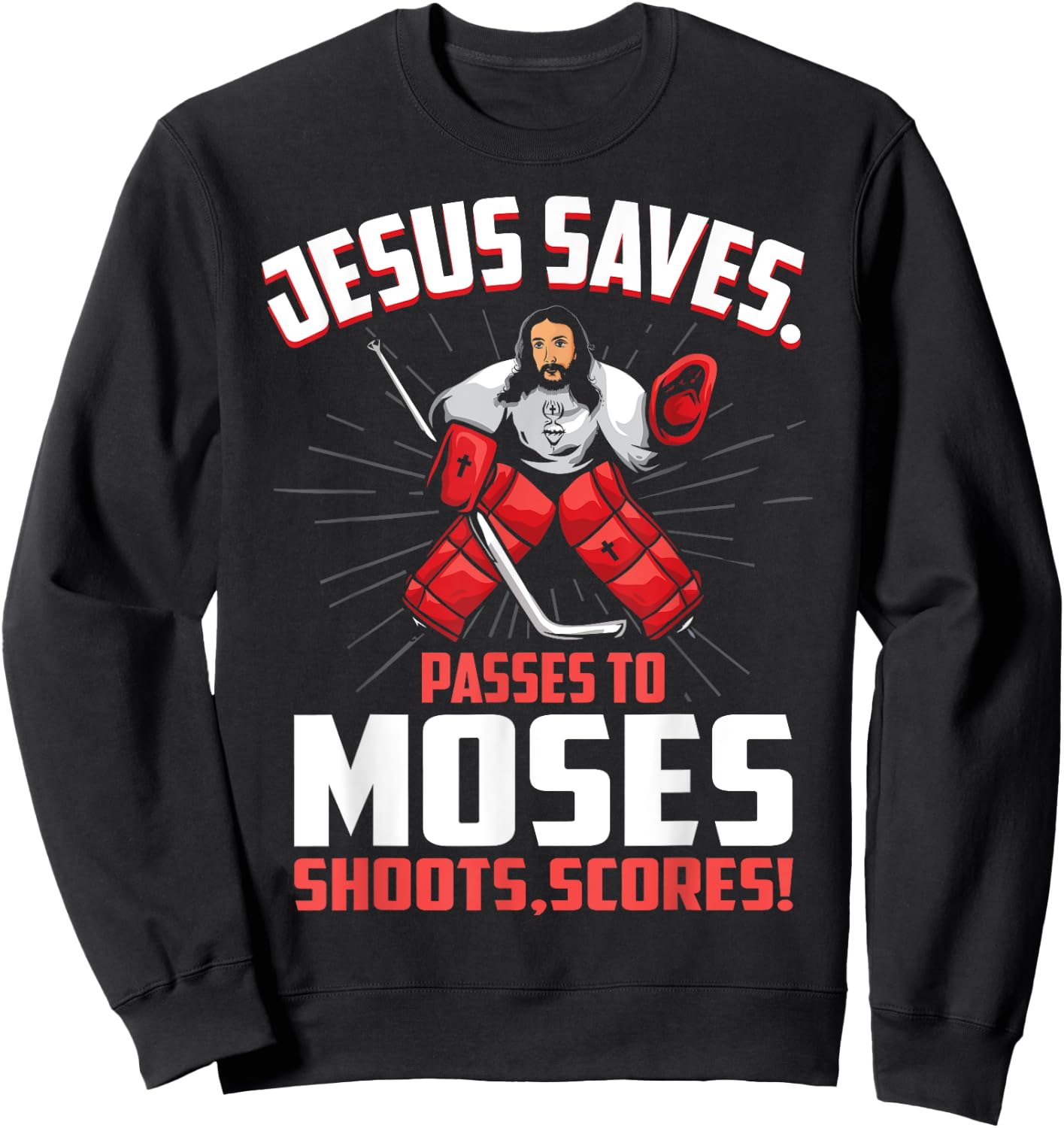 Jesus Saves Hockey Goalie Passes Moses Funny Religious Sport Sweatshirt - Sweatshirt | Black