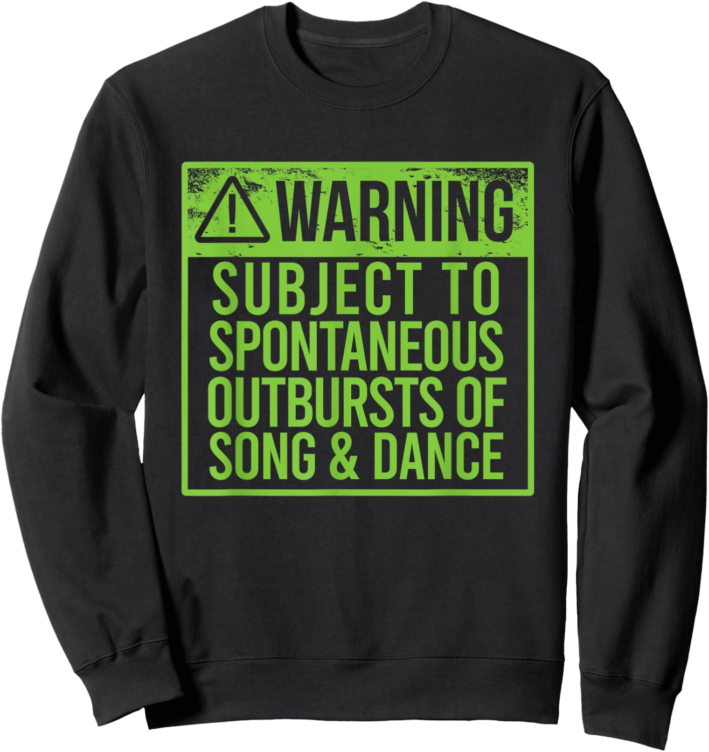 WARNING SUBJECT SPONTANEOUS OUTBURSTS OF SONG & DANCE Meme Sweatshirt - Sweatshirt | Black