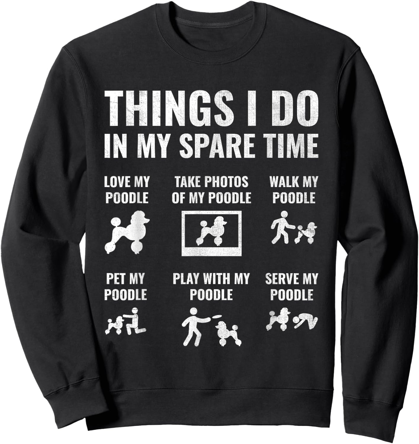 Things I Do In My Spare Time Poodle Dog Owner Poodles Men Women Sweatshirt - Sweatshirt | Black