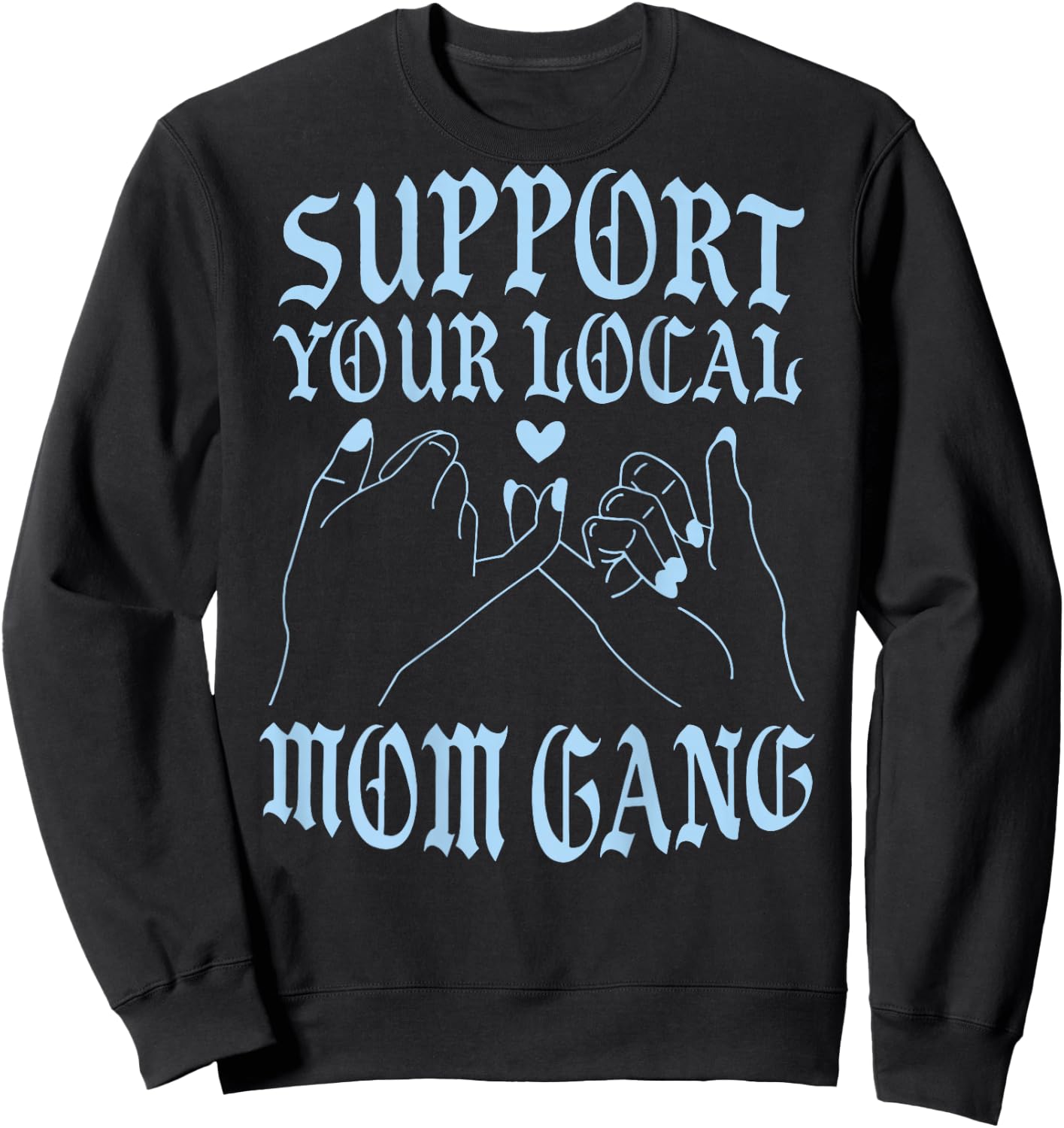 Support Your Local Mom Gang Vintage Hand Pinky Swear (back) Sweatshirt - Sweatshirt | Black