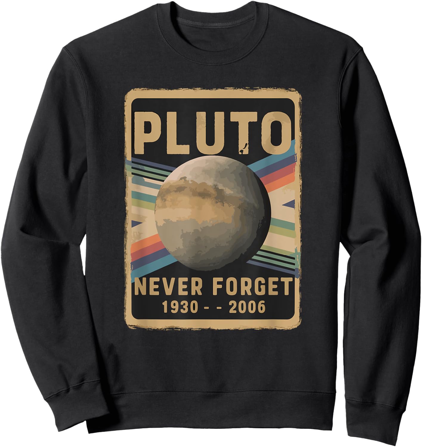 Stargazers Space science and Astronomy Lovers Vintage Pluto Never Forget 2006 Astronomy Astrophysics Funny Sweatshirt - Sweatshirt | Black