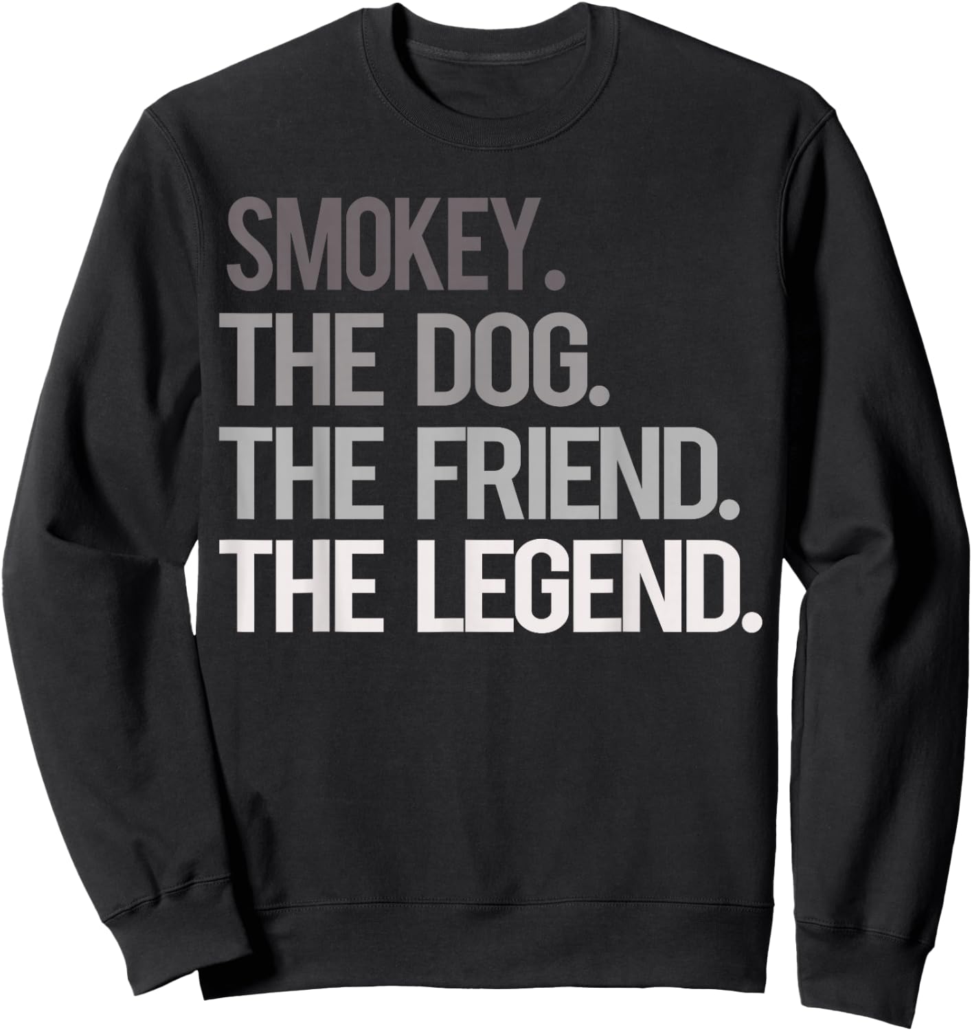 Smokey THE DOG THE FRIEND THE LEGEND - National Pet Day Sweatshirt - Sweatshirt | Black