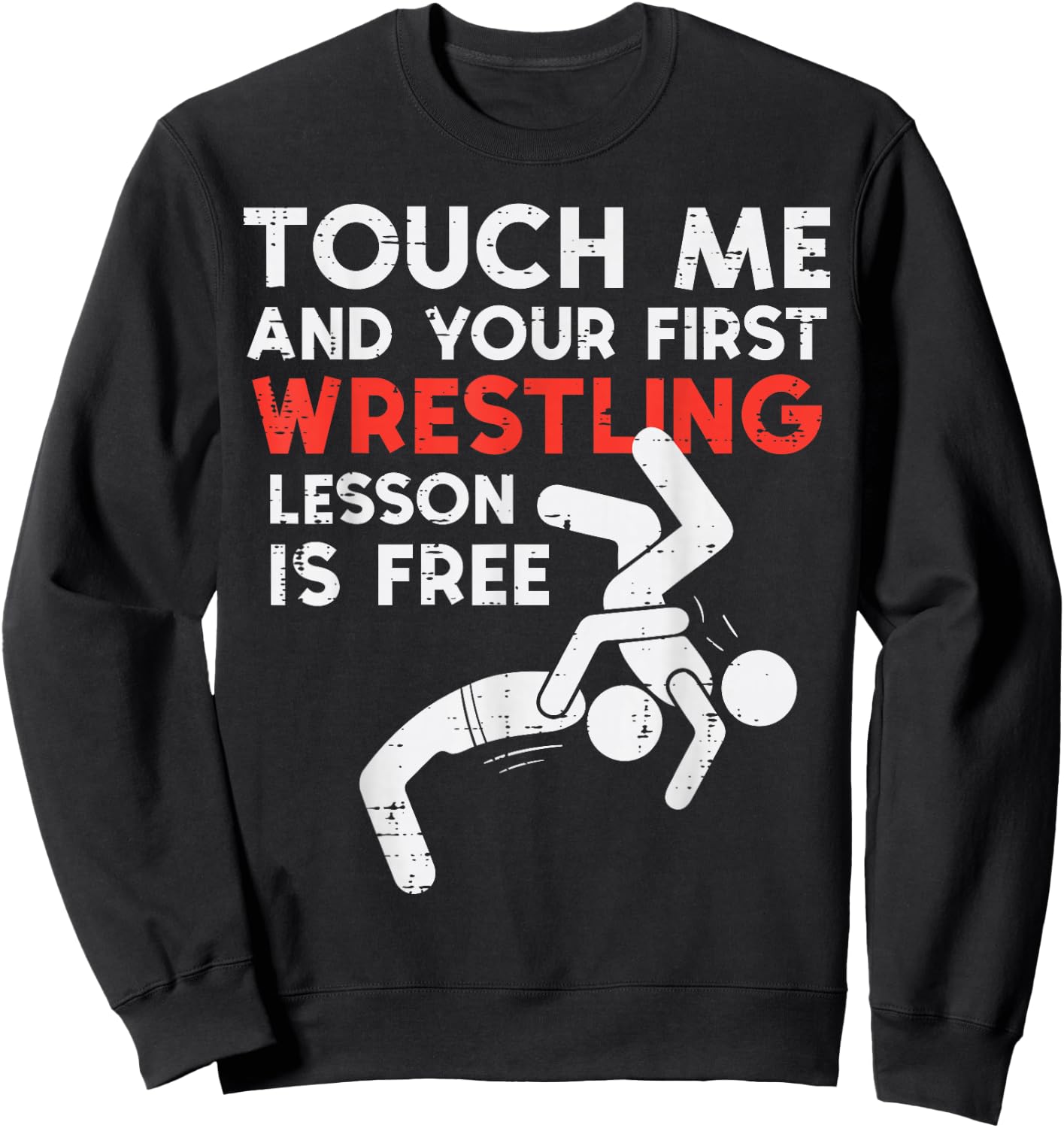 Touch Me First Wrestling Lesson Free Wrestler Women Men Kids Sweatshirt - Sweatshirt | Black