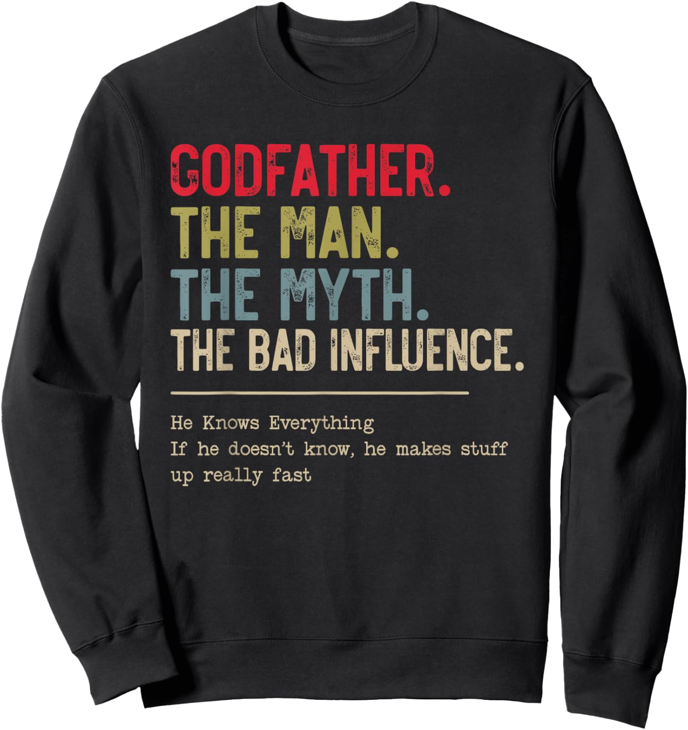 Godfather The Man The Myth The Bad Influence Funny Grandpa Sweatshirt - Sweatshirt | Black