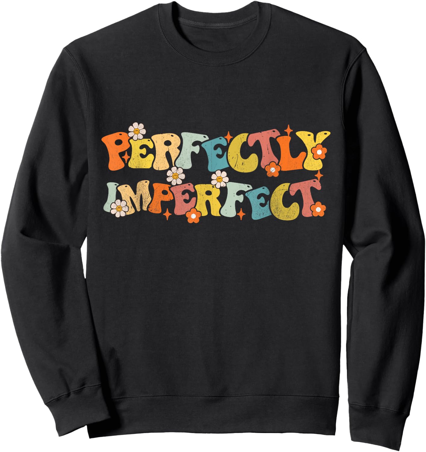 Imperfect Perfectly Groovy Saying Funny Quotes Men Women Sweatshirt - Sweatshirt | Black