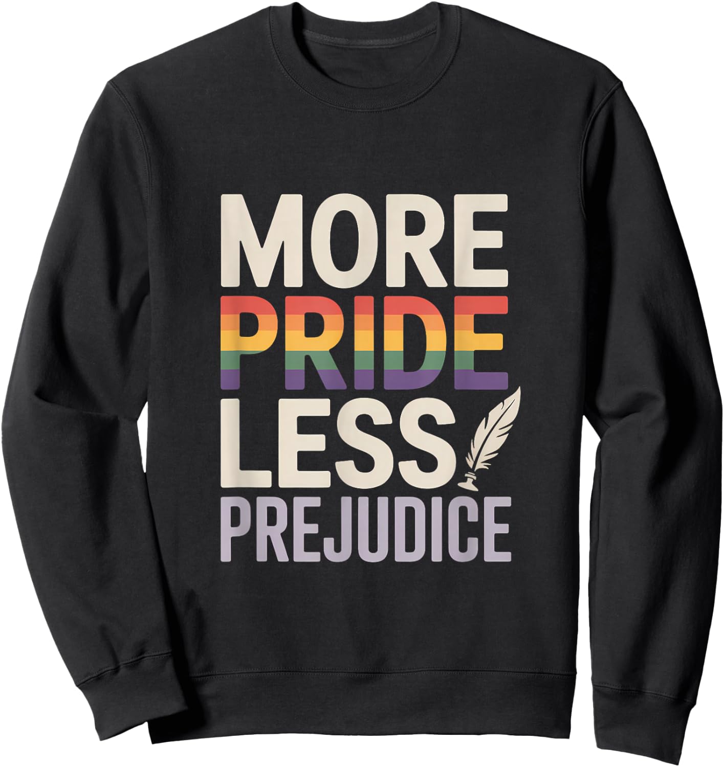 More Pride Less Prejudice Rainbow Quill Sweatshirt - Sweatshirt | Black