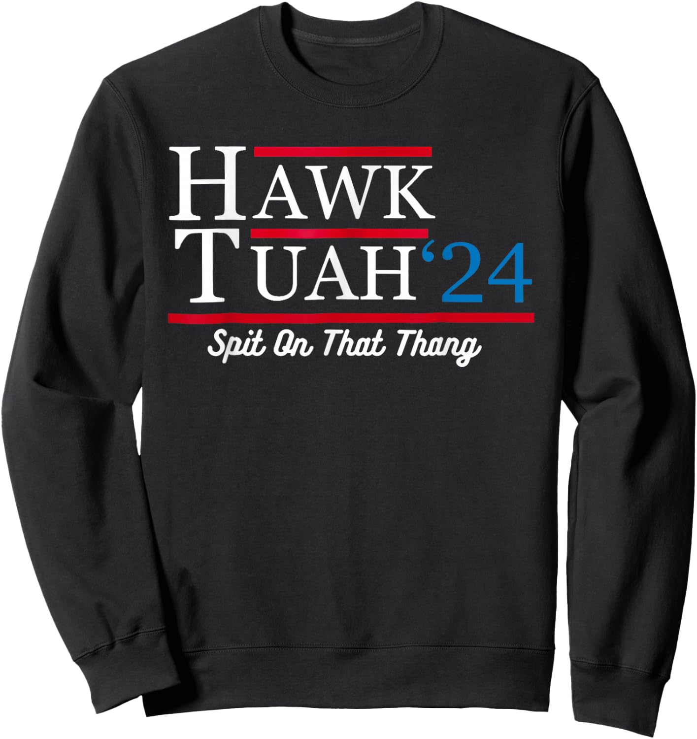Hawk Tuah 24 Spit On That Thang Sweatshirt - Sweatshirt | Black