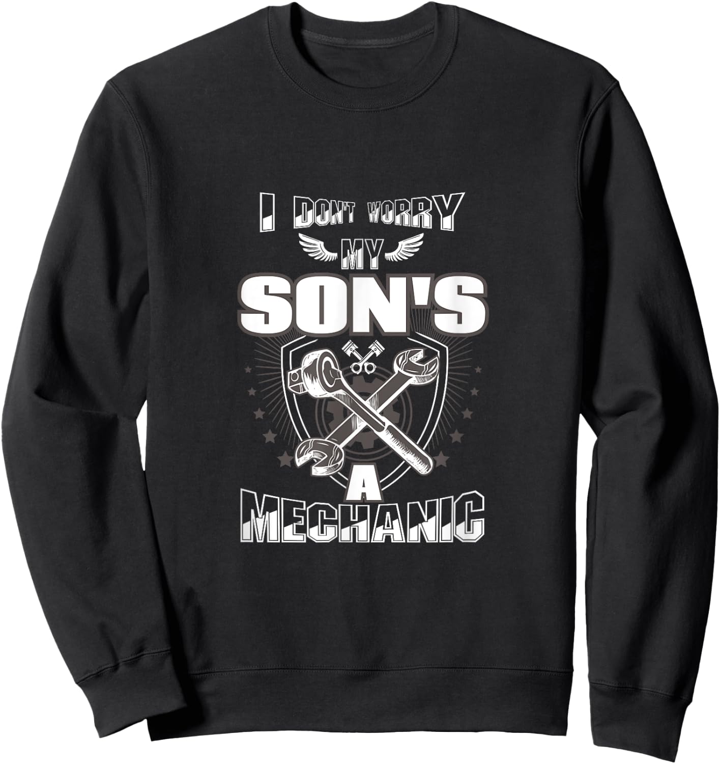 I Don't Worry My Son's A Mechanic Sweatshirt - Sweatshirt | Black