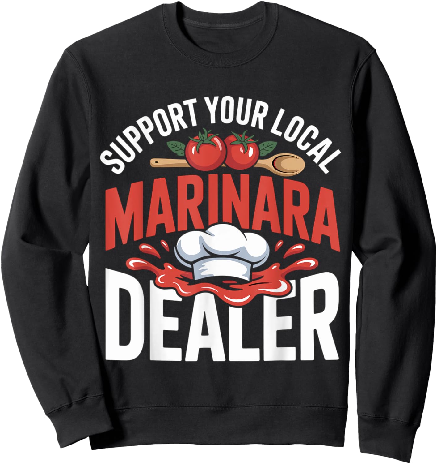 Pasta Sauce Support Your Local Marinara Dealer Sweatshirt - Sweatshirt | Black