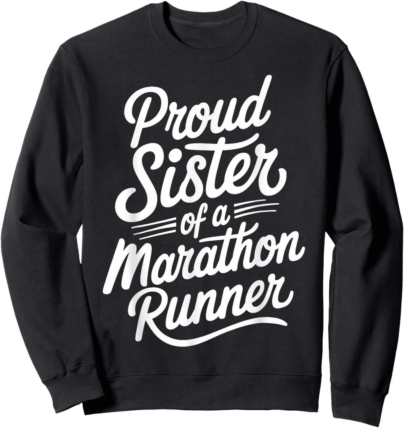 Proud Sister of a Marathon Runner Design for Runners Sweatshirt - Sweatshirt | Black