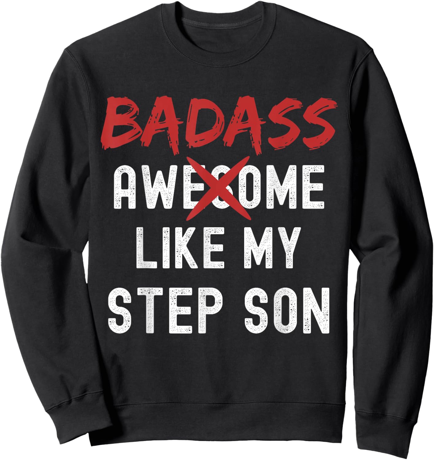 Badass Awesome Like My Step Son Funny Fathers Day Family Sweatshirt - Sweatshirt | Black