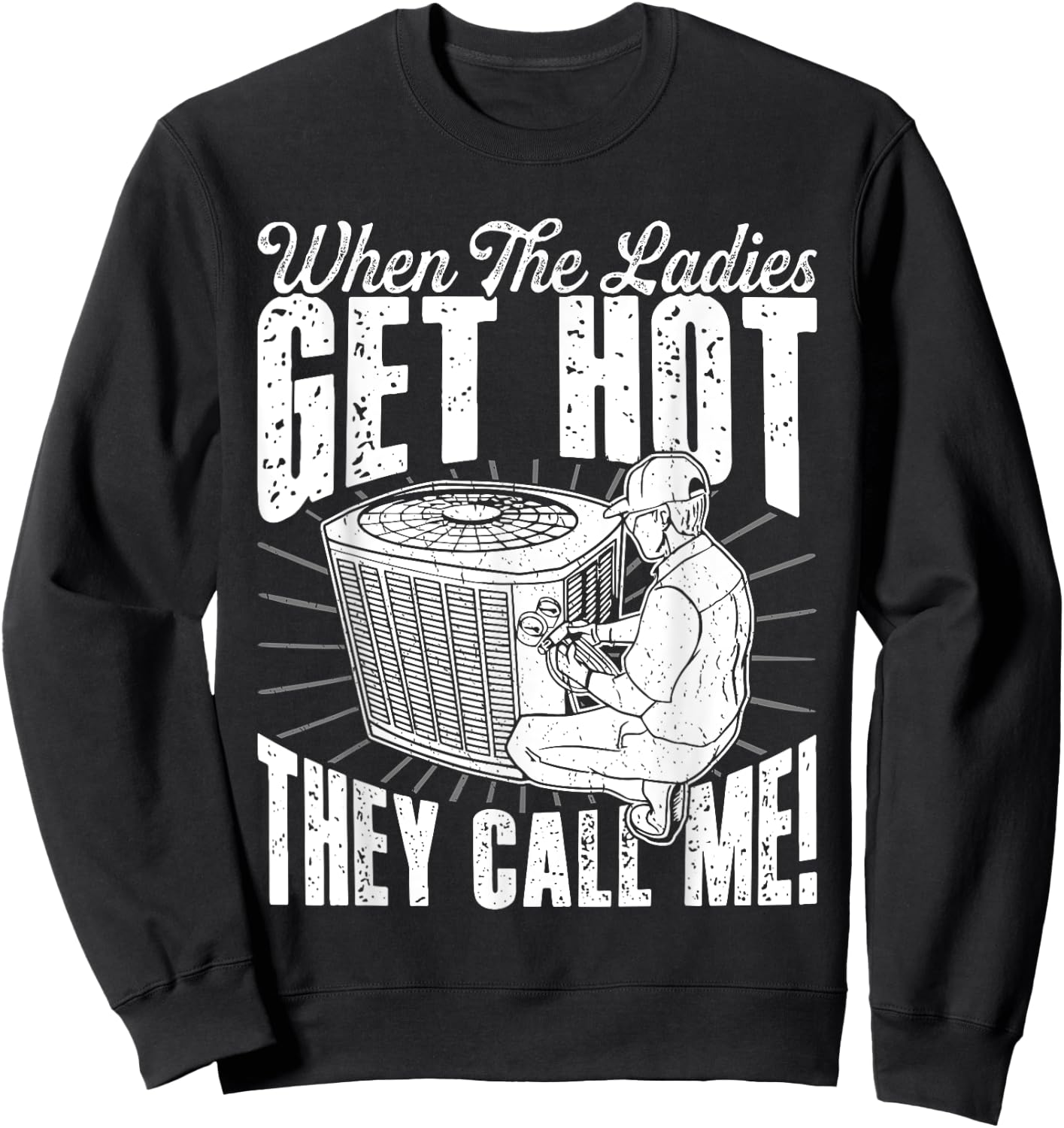 HVAC When The Ladies Get Retro Hot They Call Me HVAC Tech Sweatshirt - Sweatshirt | Black