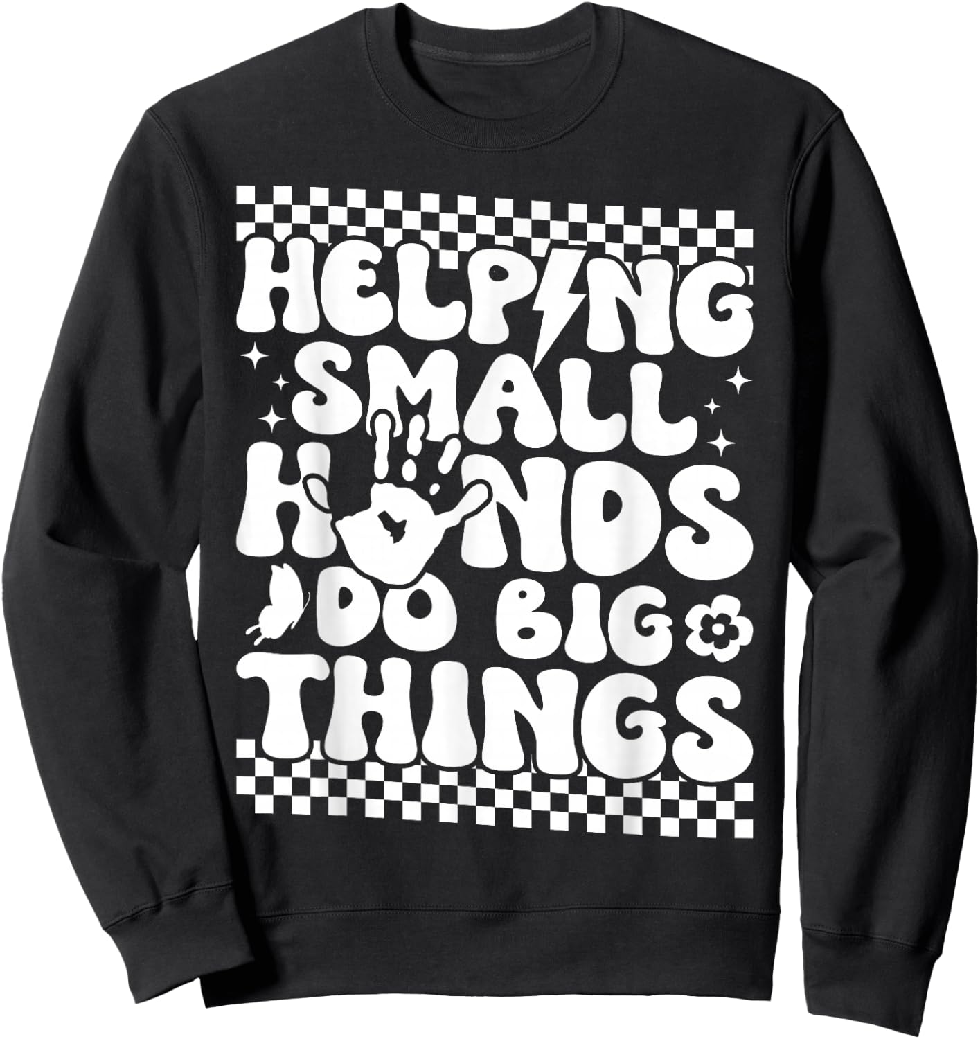 Pediatric OT Helping Small Hands Do Big Thing Sweatshirt - Sweatshirt | Black