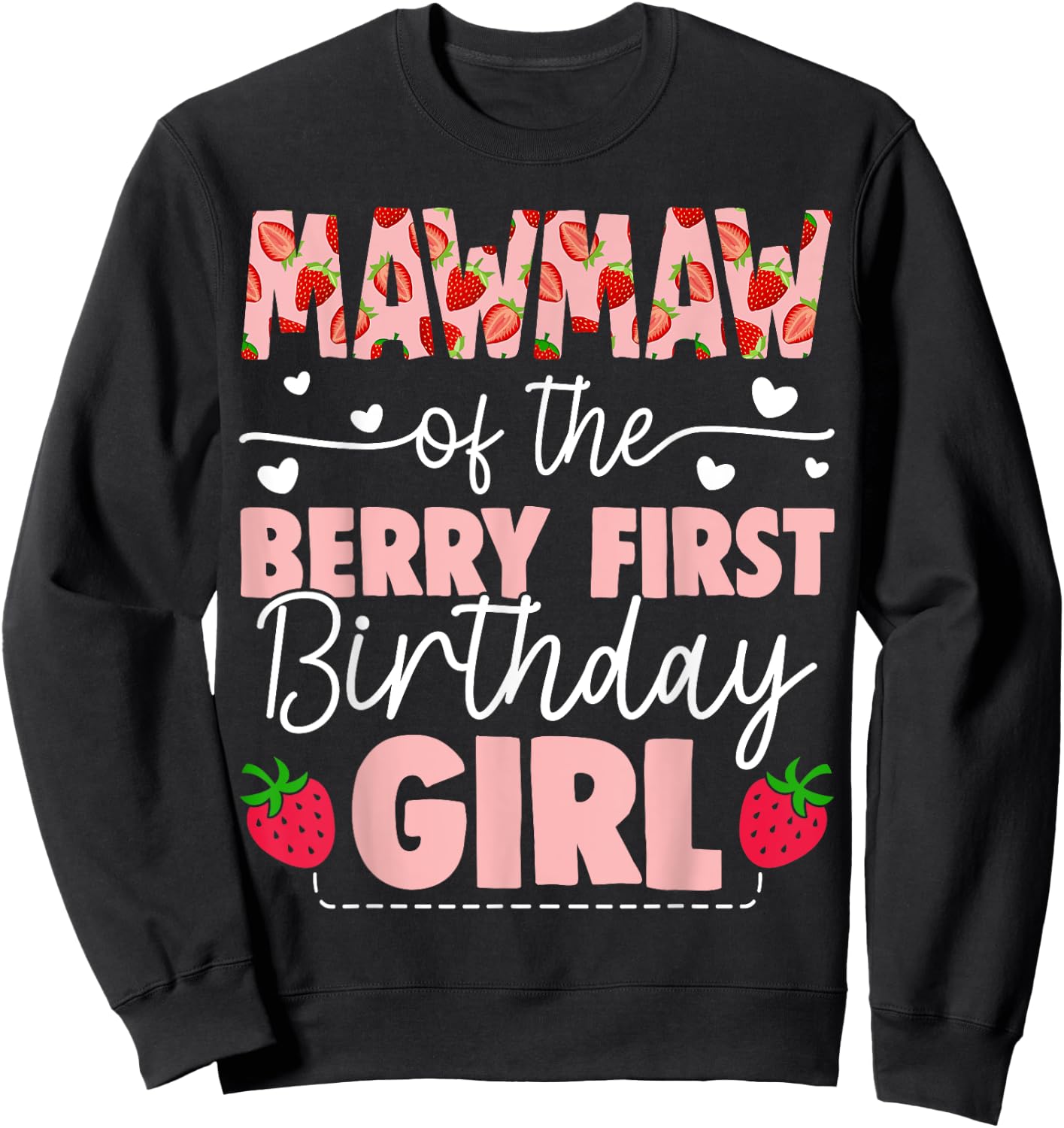 Mawmaw Of The Berry First Birthday Girl Sweet Strawberry Sweatshirt - Sweatshirt | Black