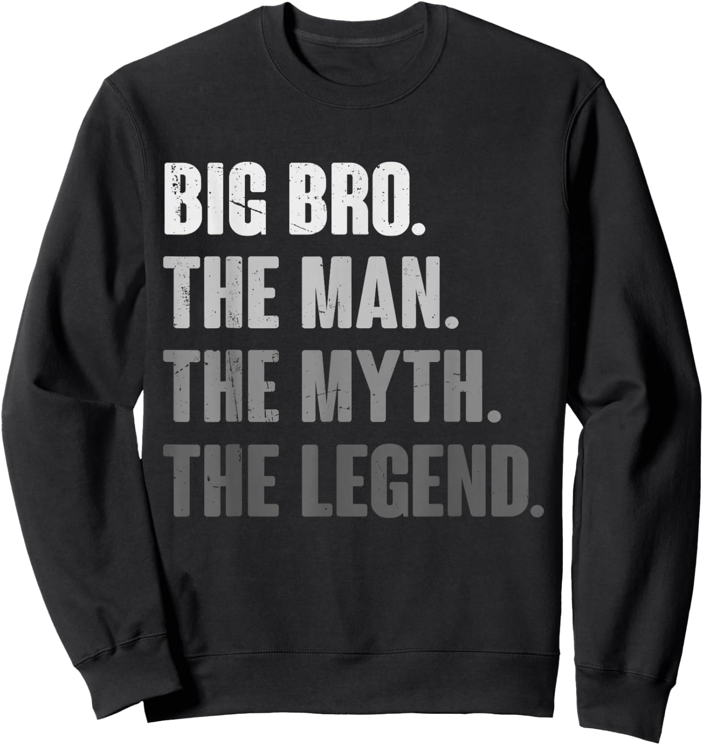 Big Bro The Man The Myth The Legend Funny Gift Big Bro Sweatshirt - Sweatshirt | Black