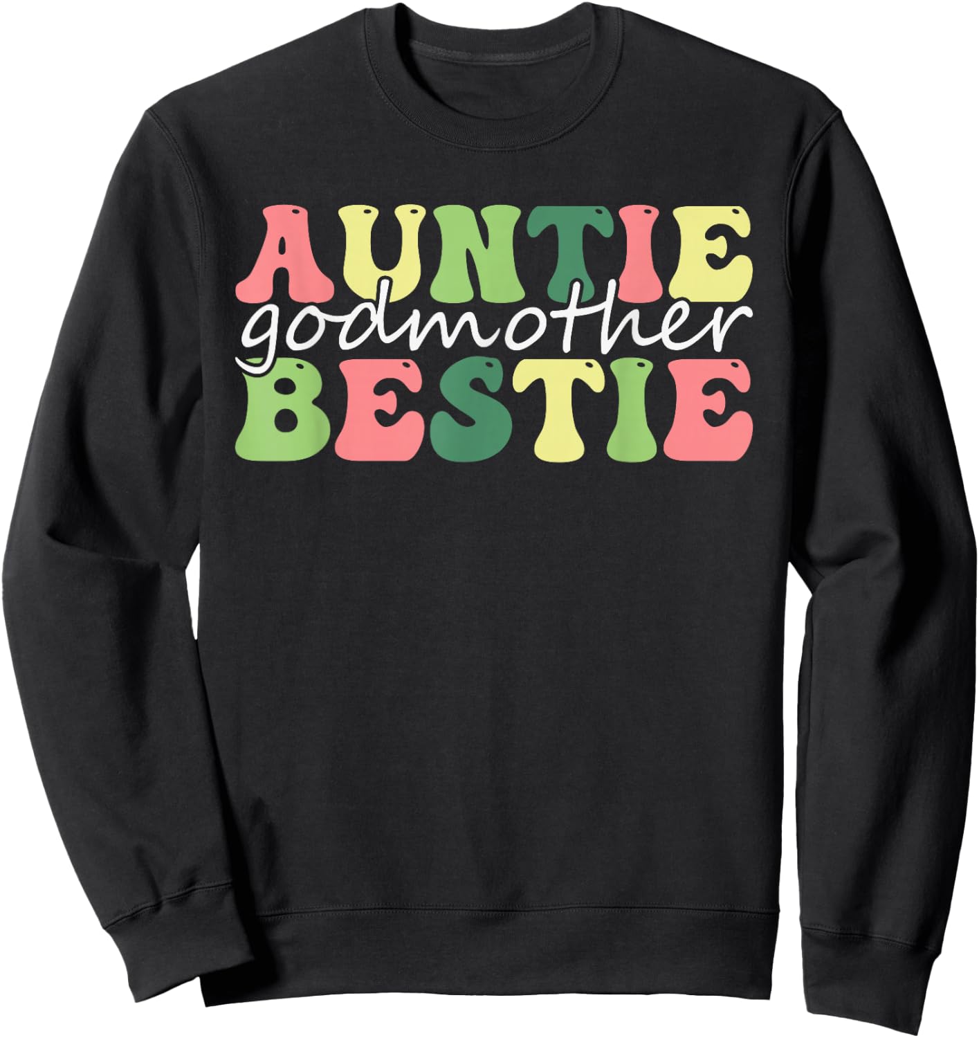 Auntie Godmother Bestie Funny Aunt God Mother Bestie legend Sweatshirt - Sweatshirt | Black