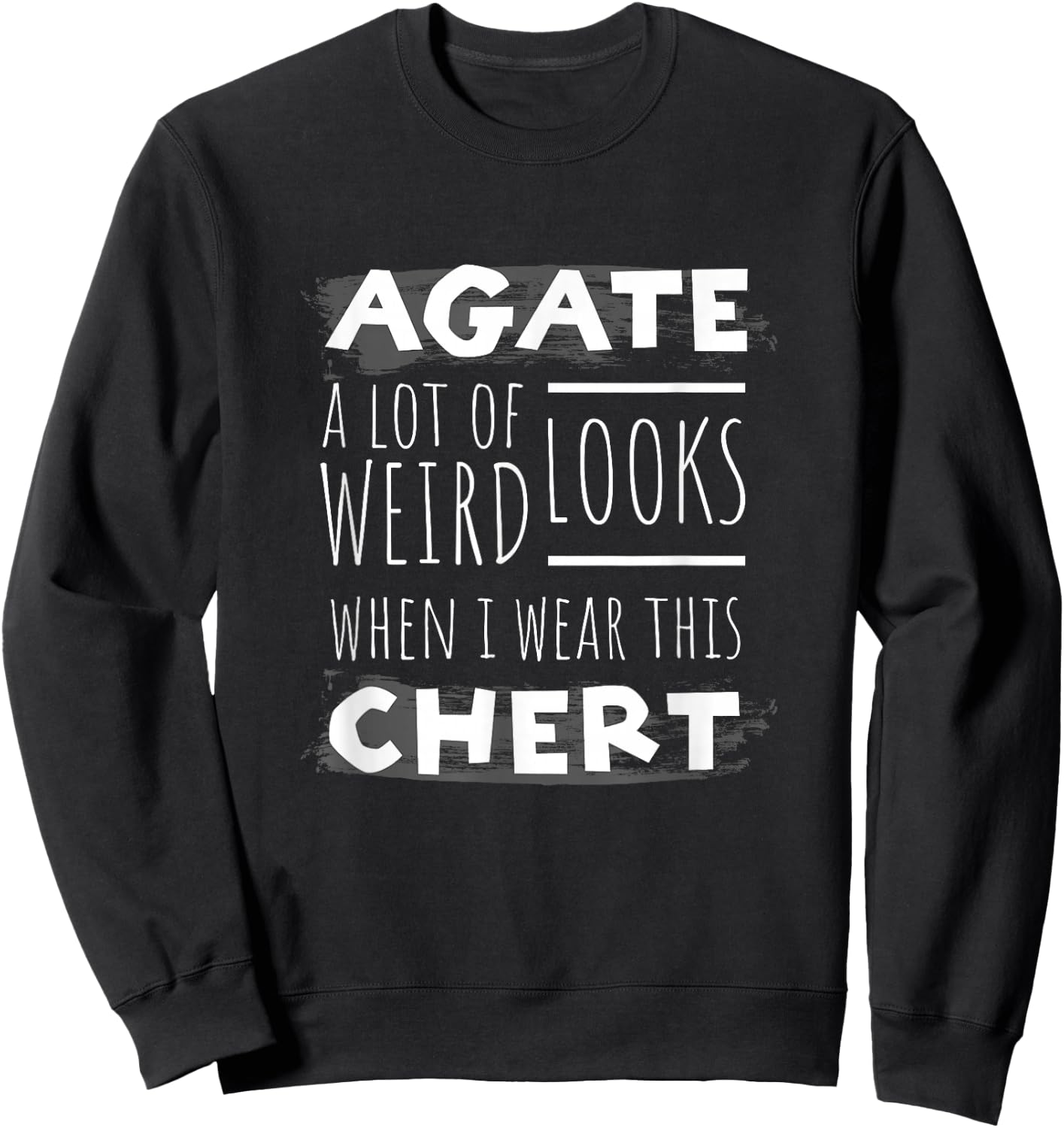 Rockhound Gifts - Agate Lovers, Rock Hunters, Rock Picking Sweatshirt - Sweatshirt | Black