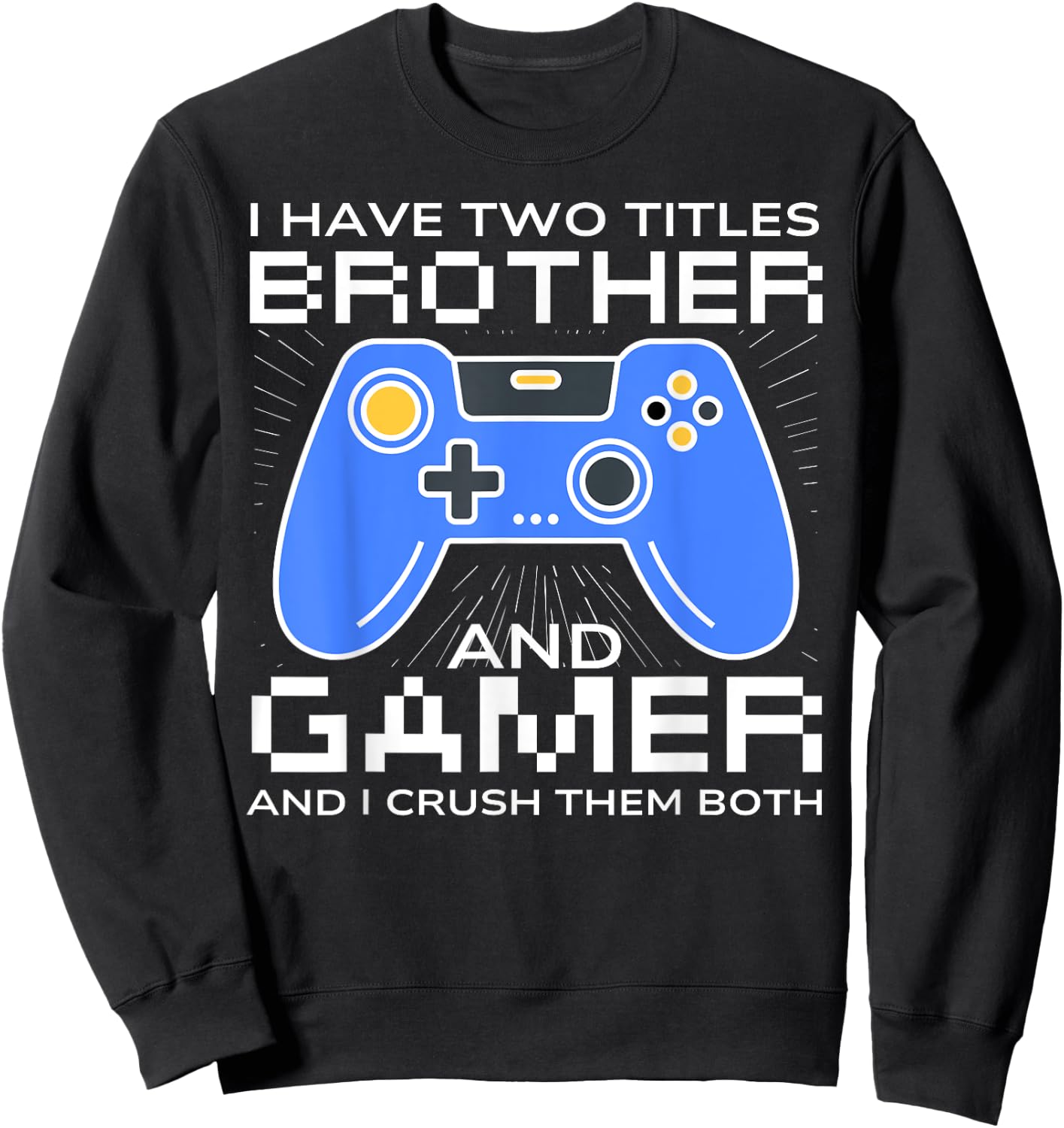 Funny Gaming Design For Brother Gamer Boys Kids Gaming Lover Sweatshirt - Sweatshirt | Black