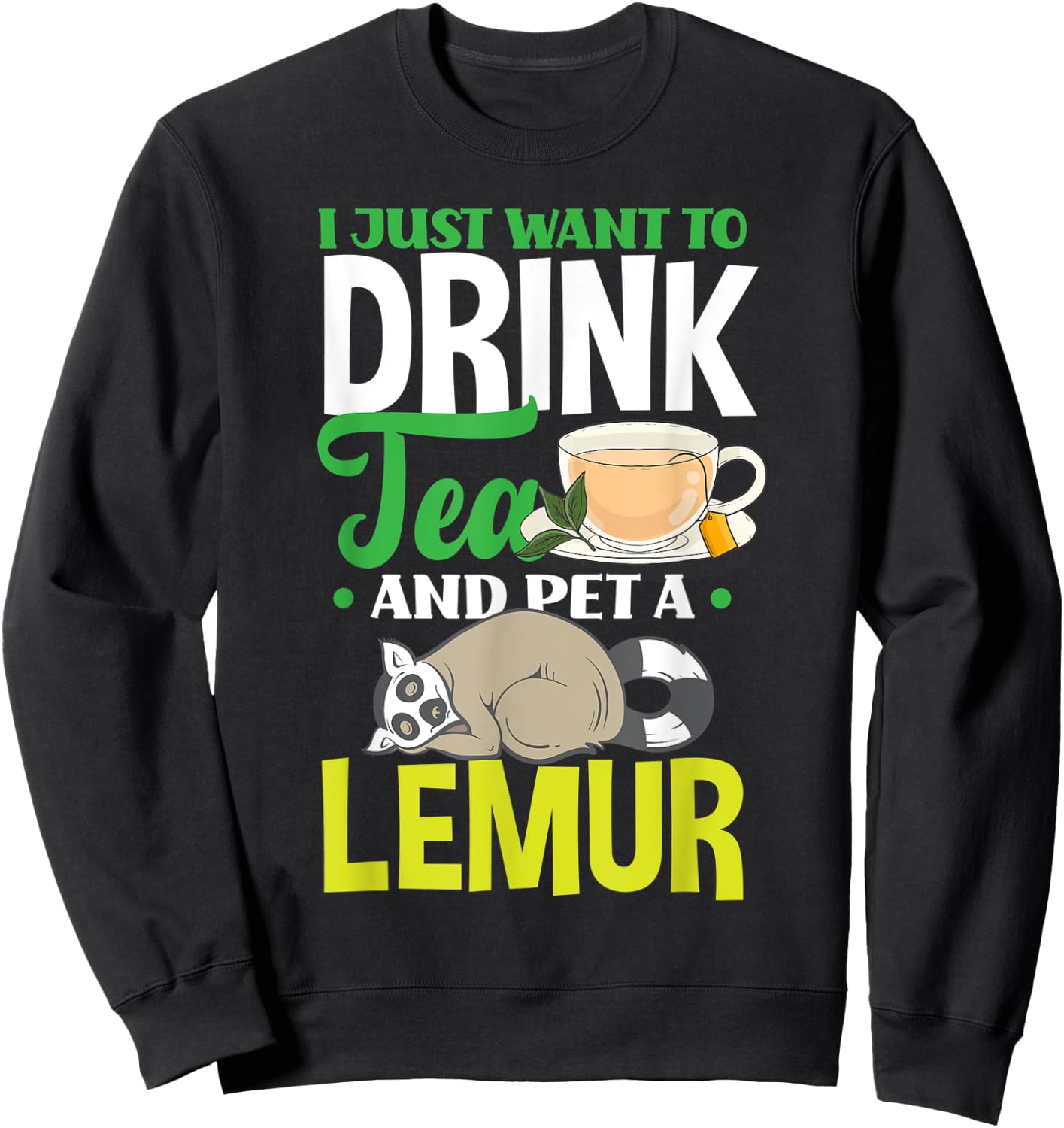 Lemur Lover Drink Tea Pet Lemur Sweatshirt - Sweatshirt | Black
