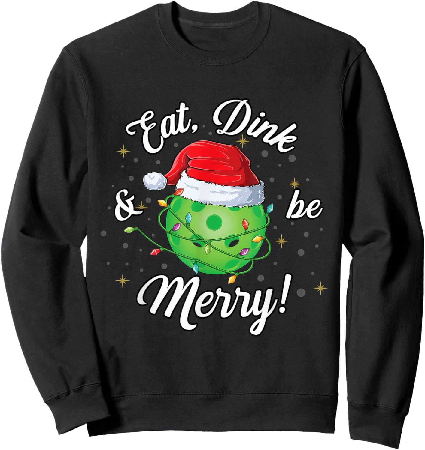 Funny Christmas Pickleball Santa Lights, Eat Dink & be Merry Sweatshirt - Sweatshirt | Black