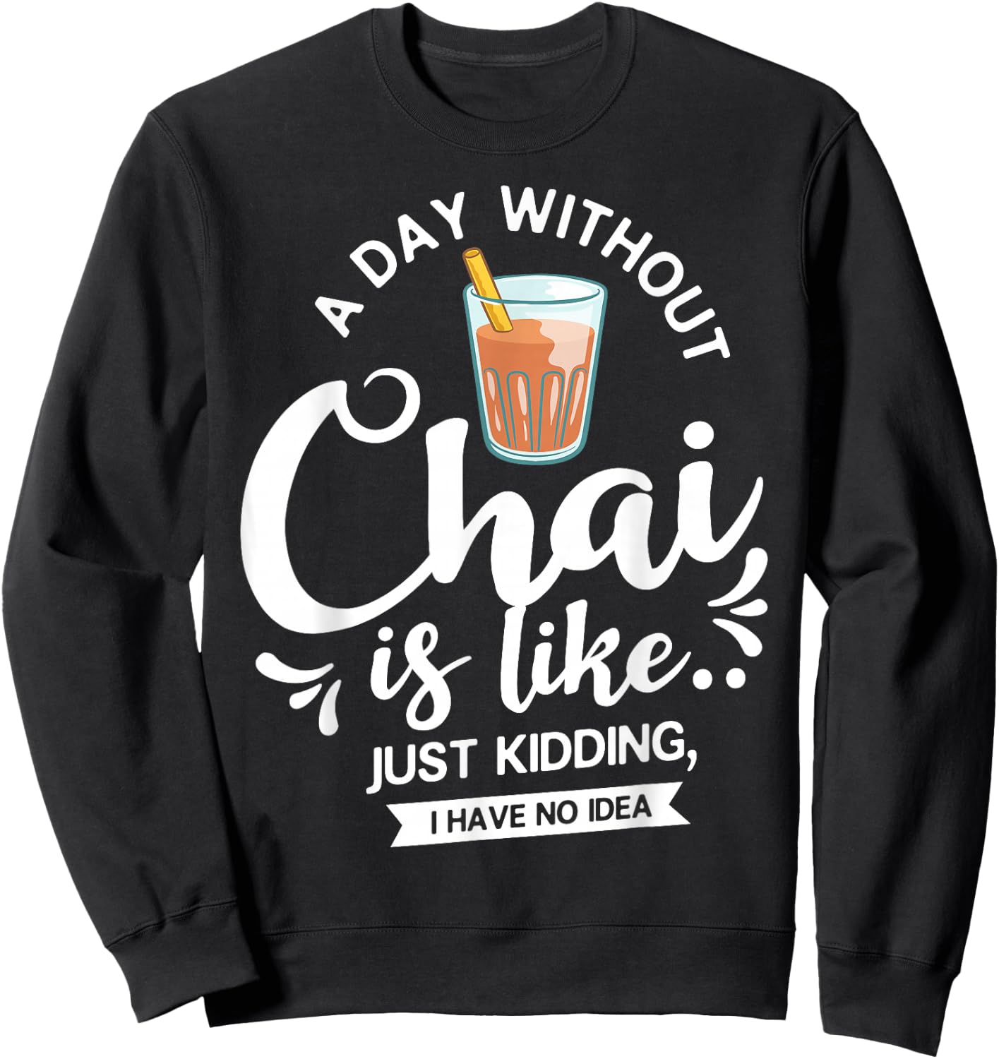 Chai Tea Gift Chai Latte Cafe Indian Sweatshirt - Sweatshirt | Black
