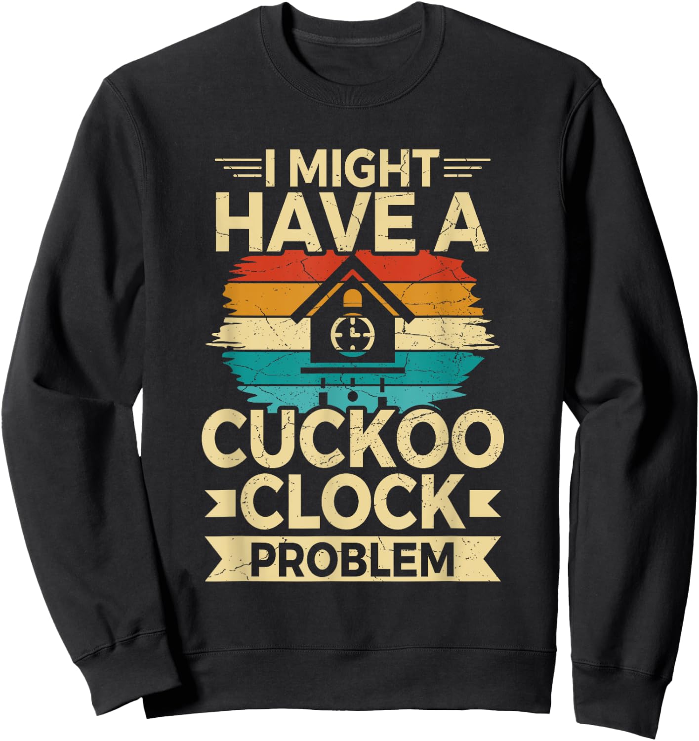 German Cuckoo Clock Quote for a Cuckoo clock lover Sweatshirt - Sweatshirt | Black