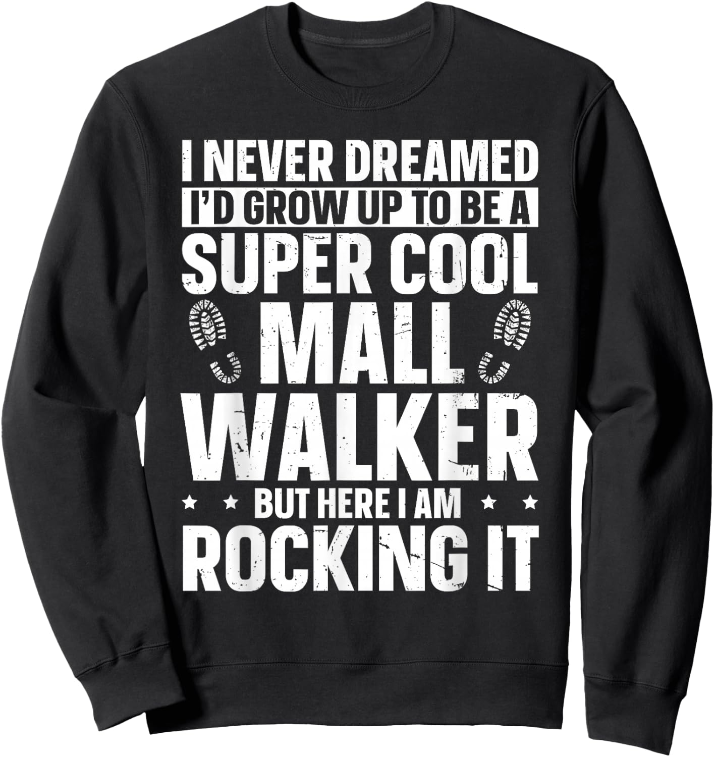 Official Mall Walker Design for a Mall Walker Sweatshirt - Sweatshirt | Black