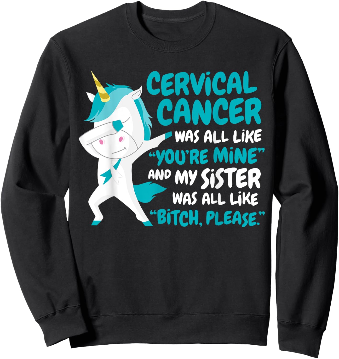 My Sister Cervical Cancer Survivor Support Quote Unicorn Sweatshirt - Sweatshirt | Black