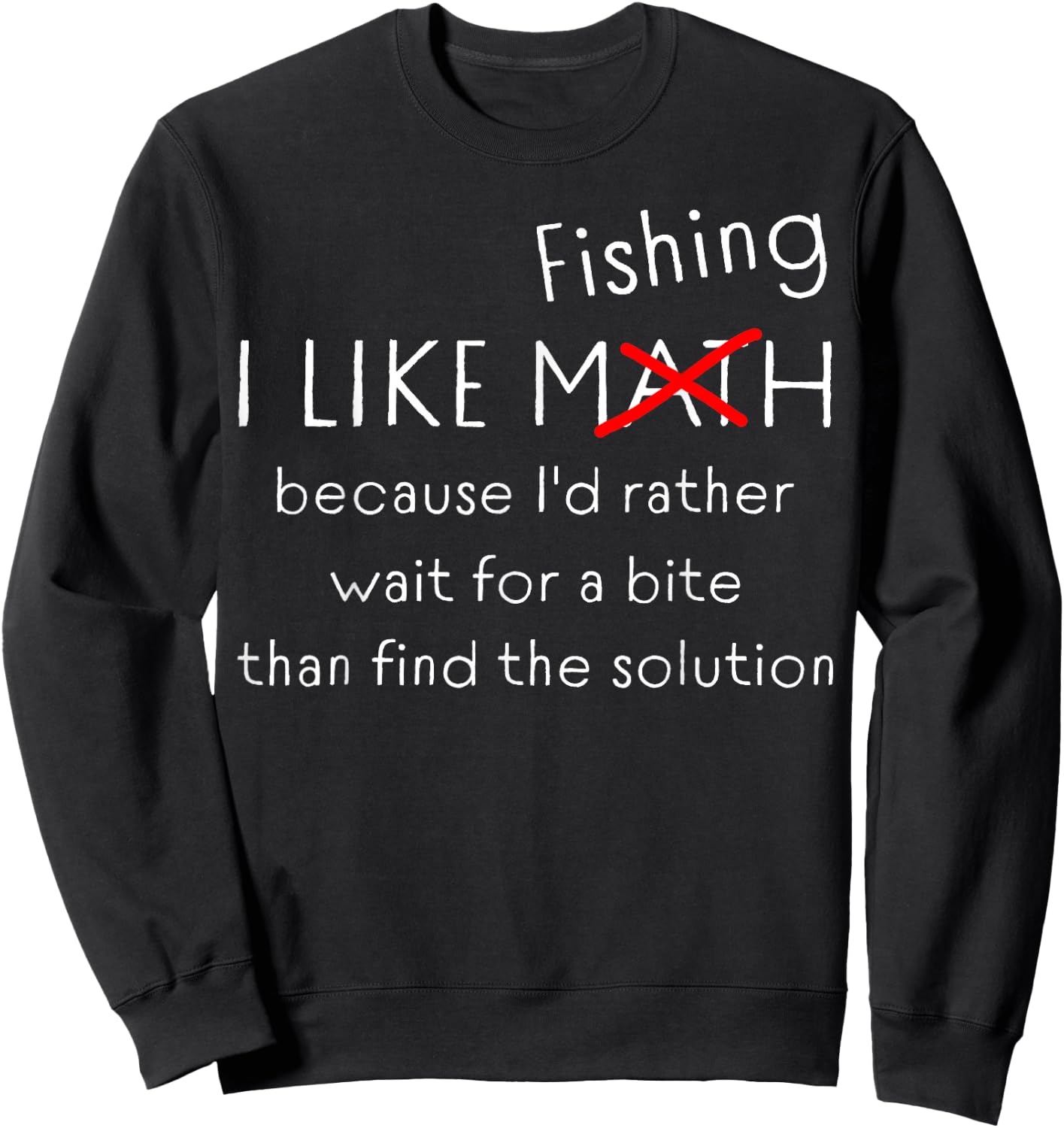 Funny Fishing Over Math Humor Bite Beats Solution Quote Sweatshirt - Sweatshirt | Black