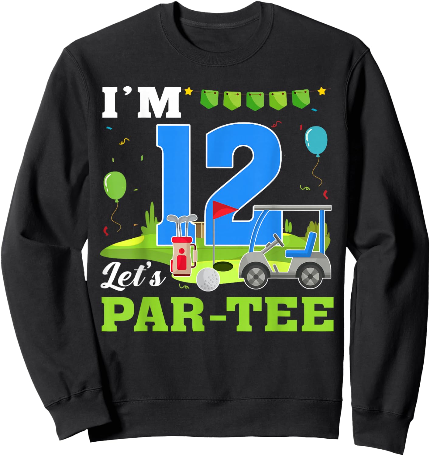 I'm 12 Let's Par- Birthday Golf 12th Party Sport Kids Sweatshirt - Sweatshirt | Black