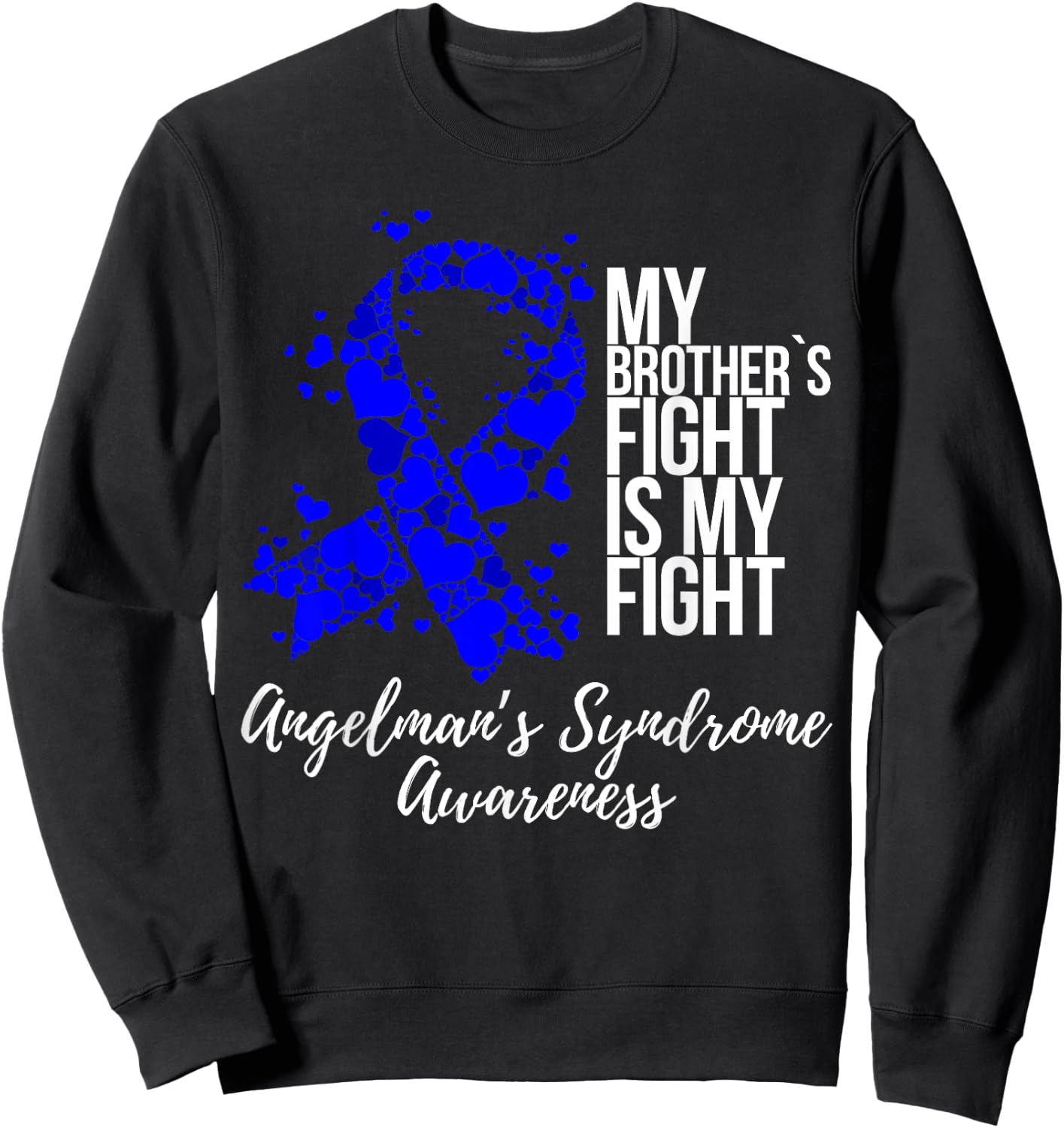 My Brother’s Fight Is My Fight Angelman Syndrome Awareness Sweatshirt - Sweatshirt | Black