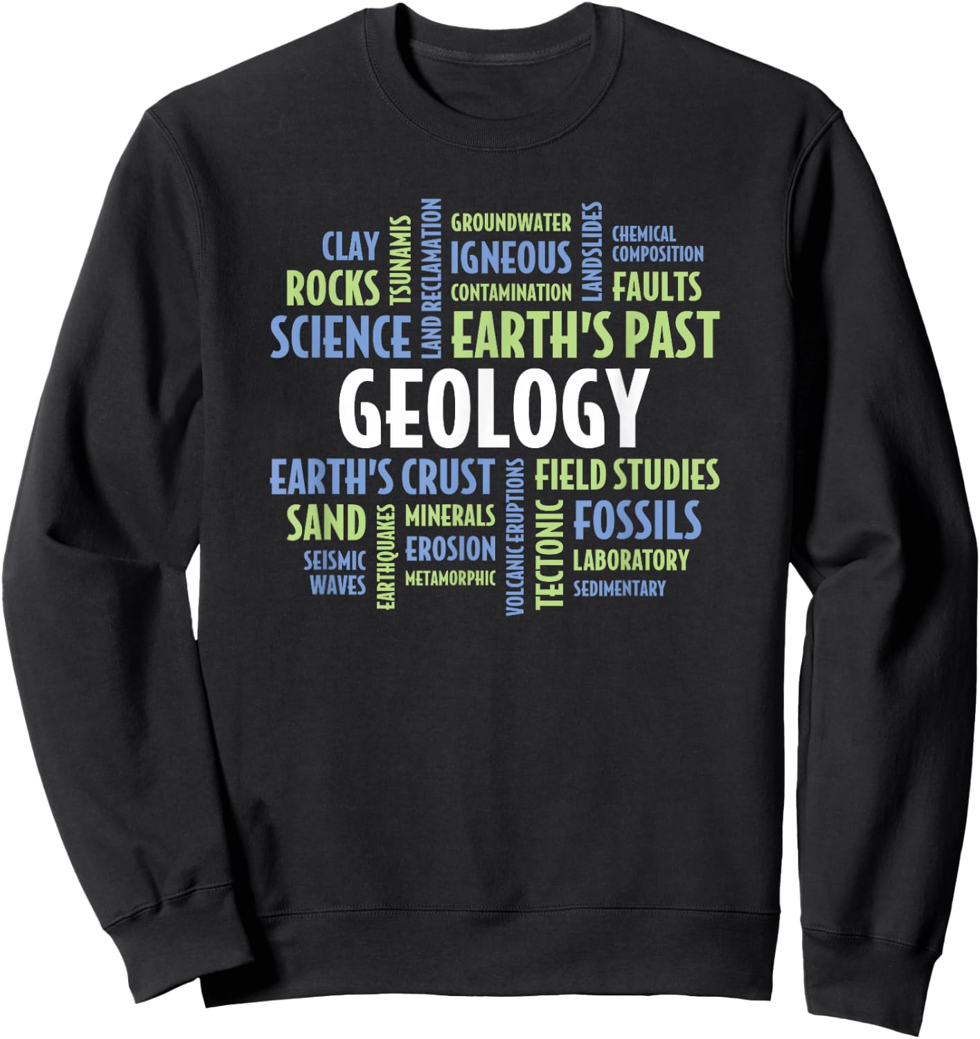 Geology Quotes for Student, Teacher, Professor or Geologist Sweatshirt - Sweatshirt | Black